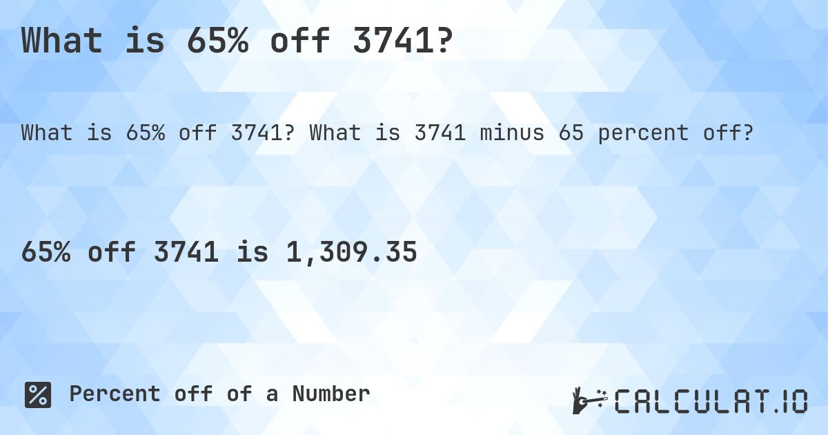 What is 65% off 3741?. What is 3741 minus 65 percent off?