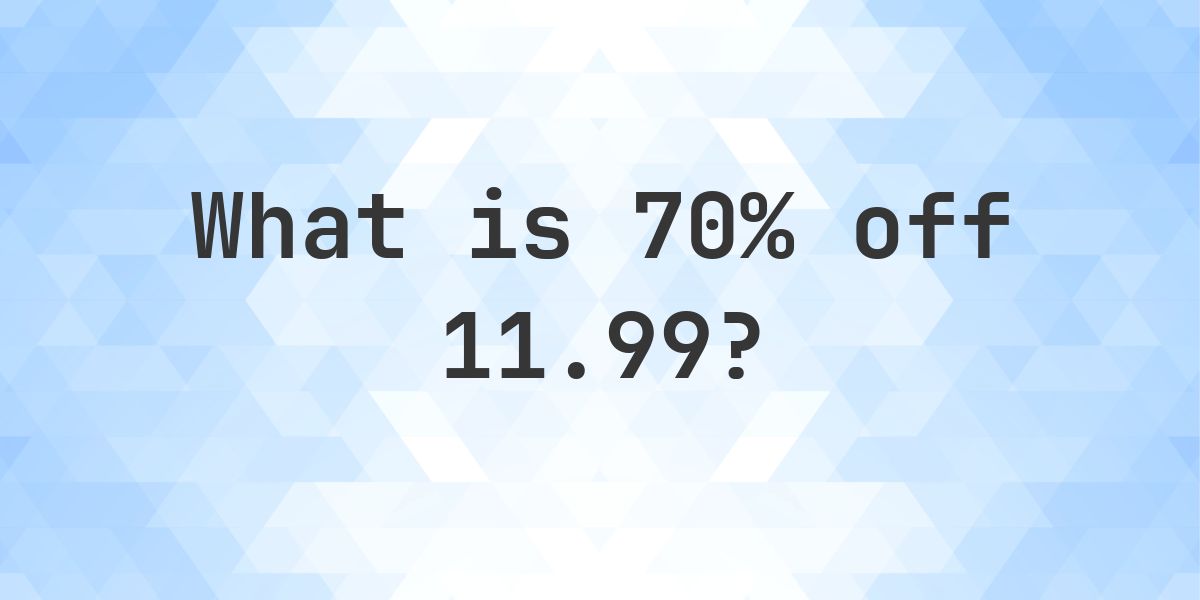 What is 70% off 11.99? - Calculatio