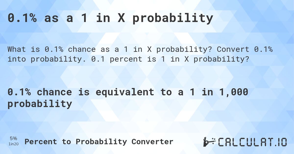 0.1% as a 1 in X probability. Convert 0.1% into probability. 0.1 percent is 1 in X probability?