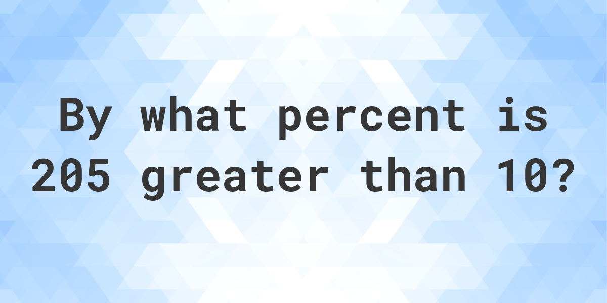 205-is-what-percent-greater-than-10-calculatio