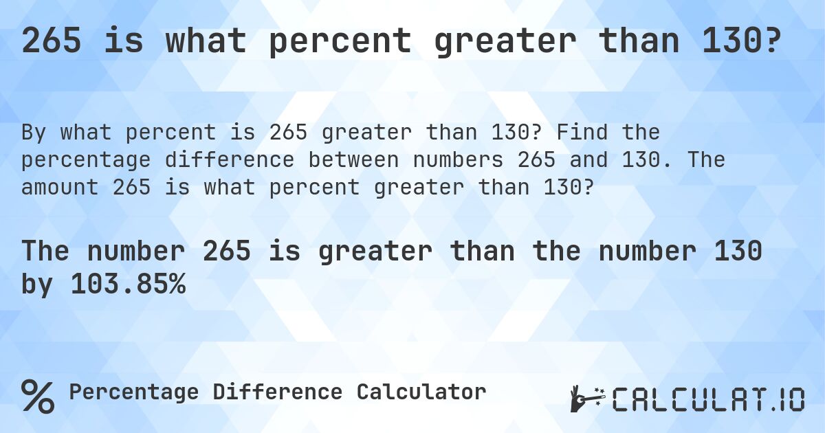 265 is what percent greater than 130?. Find the percentage difference between numbers 265 and 130. The amount 265 is what percent greater than 130?