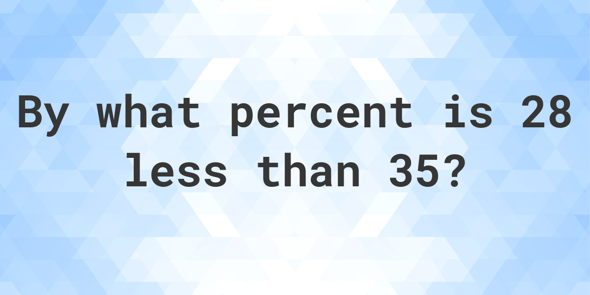 28-is-what-percent-less-than-35-calculatio