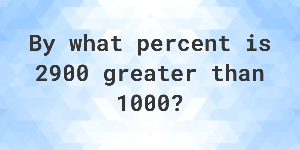 2900-is-what-percent-greater-than-1000-calculatio