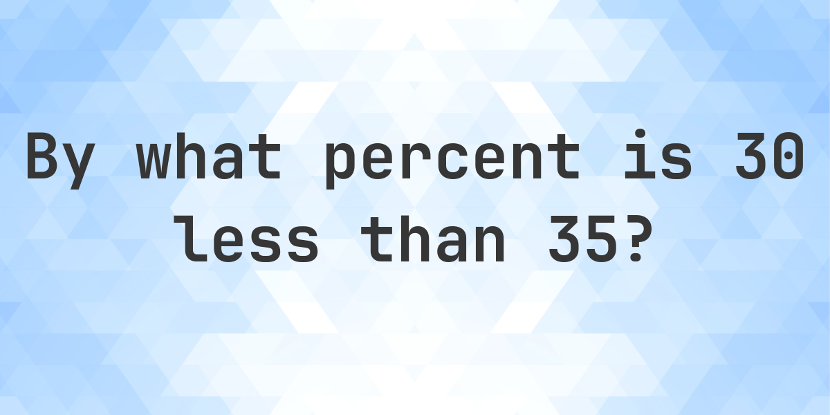 30 is what percent less than 35? - Calculatio