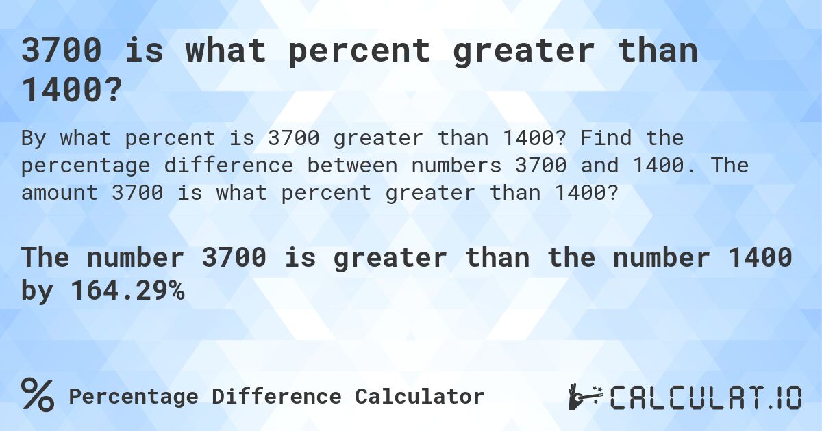 3700 is what percent greater than 1400?. Find the percentage difference between numbers 3700 and 1400. The amount 3700 is what percent greater than 1400?