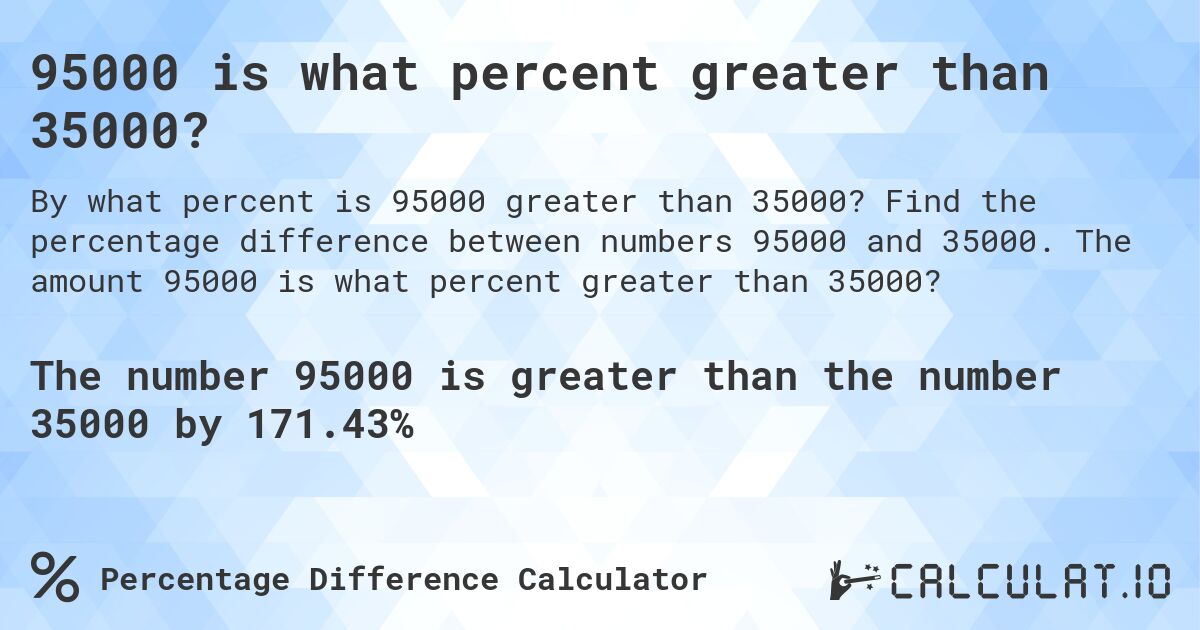 95000 is what percent greater than 35000?. Find the percentage difference between numbers 95000 and 35000. The amount 95000 is what percent greater than 35000?