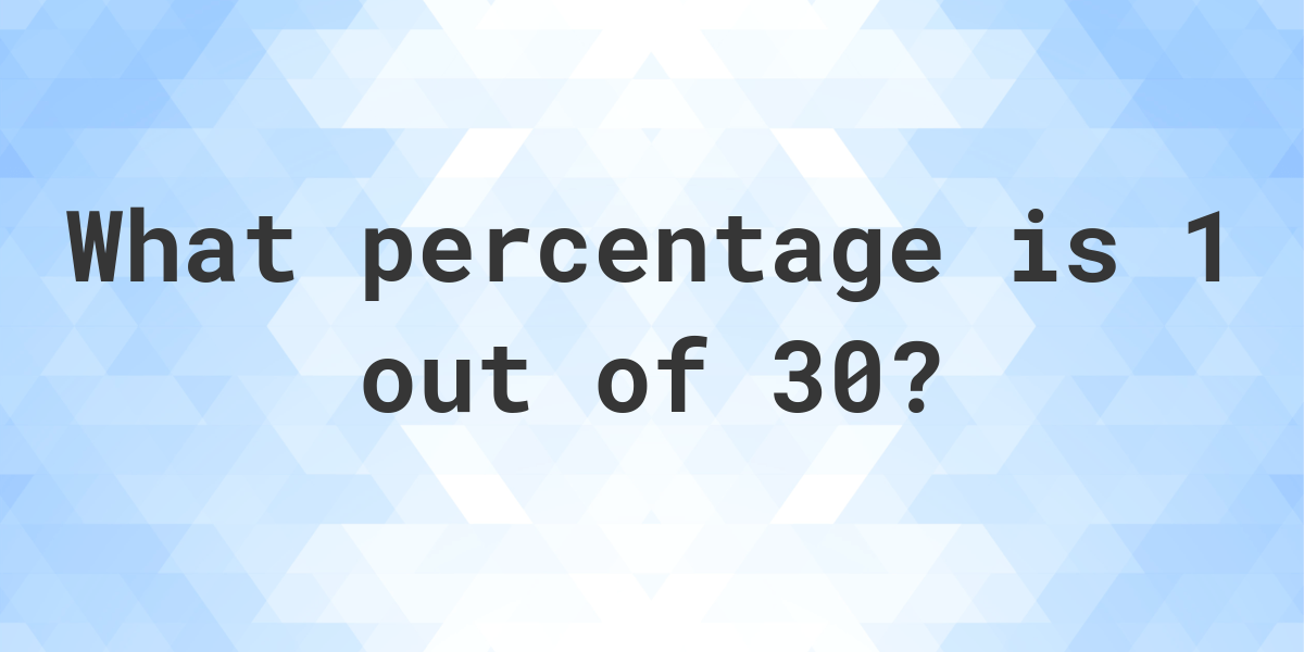 What Is 1 30 As A Percent Calculatio