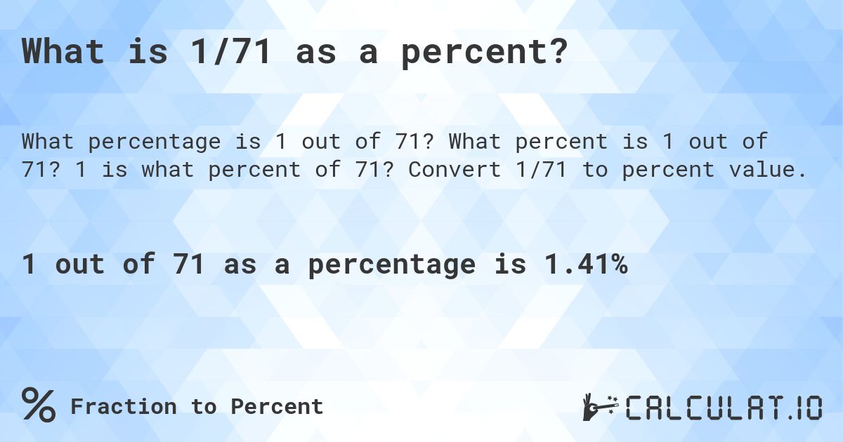 What is 1/71 as a percent?. What percent is 1 out of 71? 1 is what percent of 71? Convert 1/71 to percent value.
