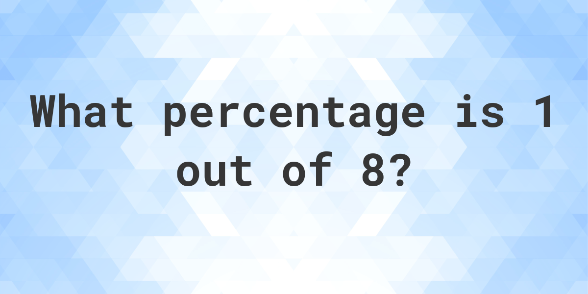 what-is-1-8-as-a-percent-calculatio