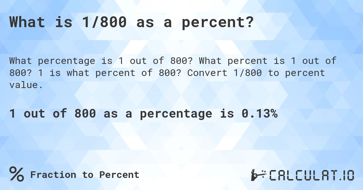 What is 1/800 as a percent?. What percent is 1 out of 800? 1 is what percent of 800? Convert 1/800 to percent value.