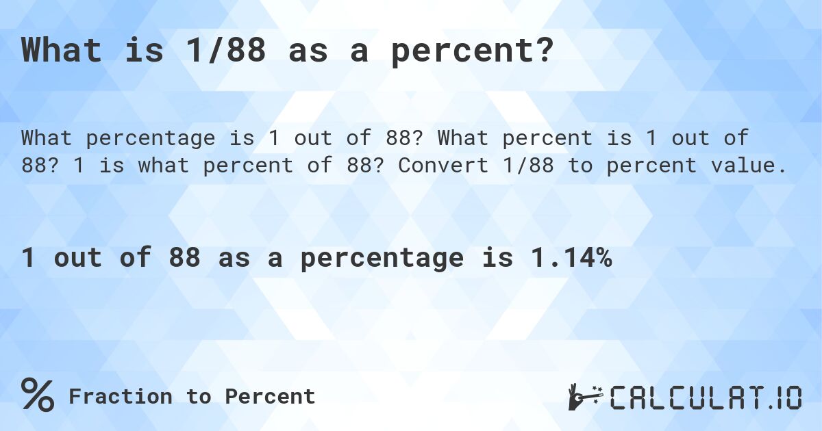 What is 1/88 as a percent?. What percent is 1 out of 88? 1 is what percent of 88? Convert 1/88 to percent value.