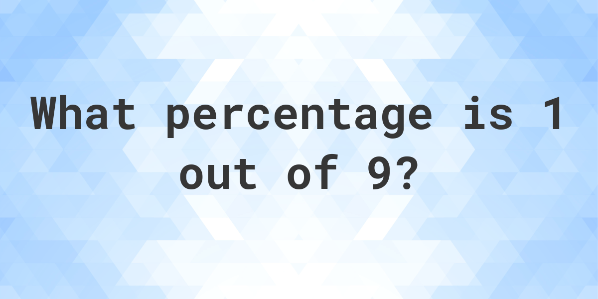 What Is 1 9 As A Percent Calculatio