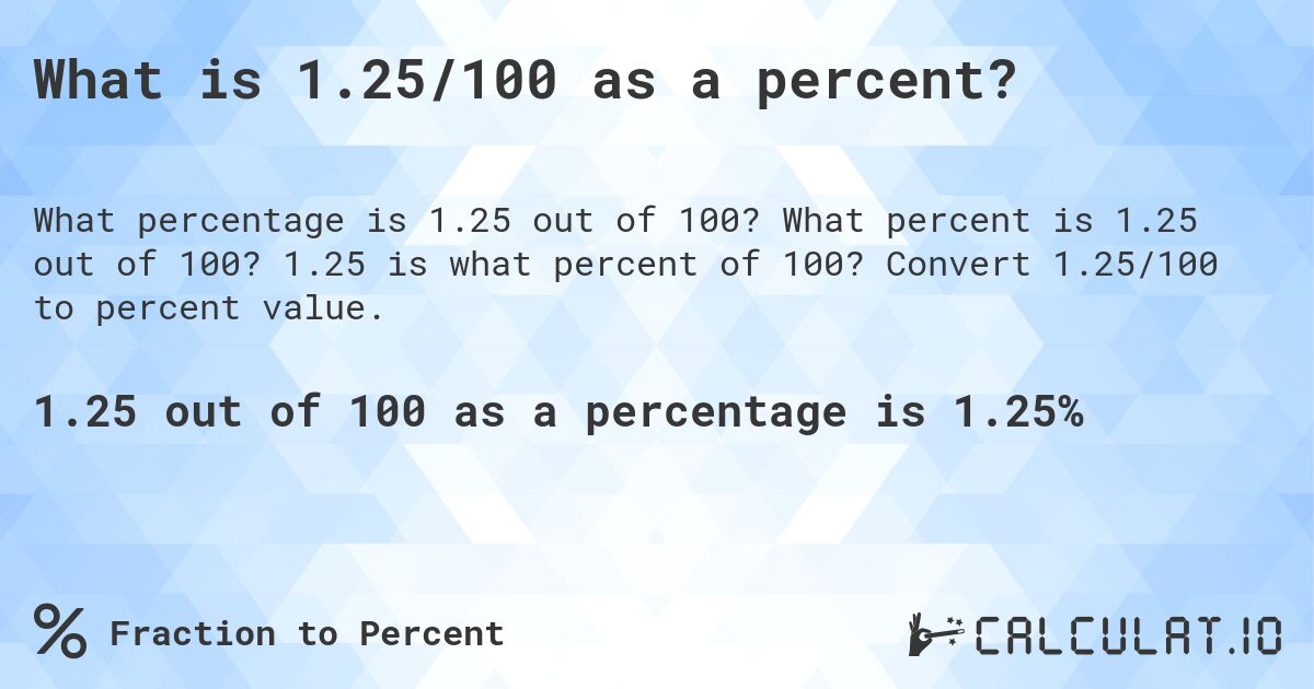 What is 1.25/100 as a percent?. What percent is 1.25 out of 100? 1.25 is what percent of 100? Convert 1.25/100 to percent value.