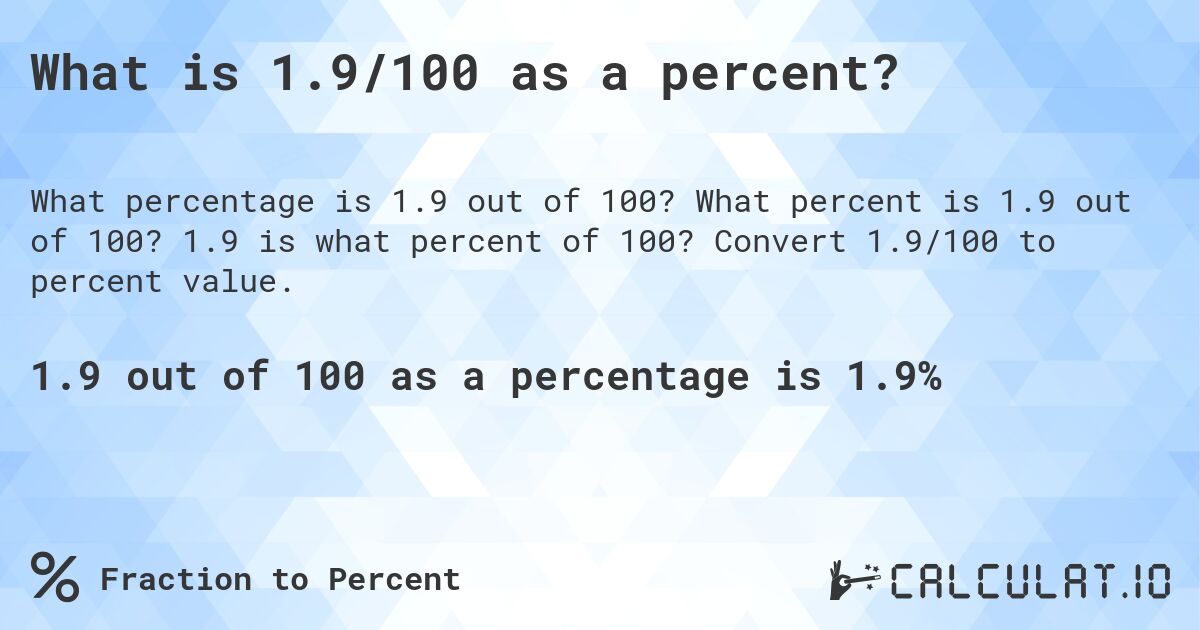 What is 1.9/100 as a percent?. What percent is 1.9 out of 100? 1.9 is what percent of 100? Convert 1.9/100 to percent value.