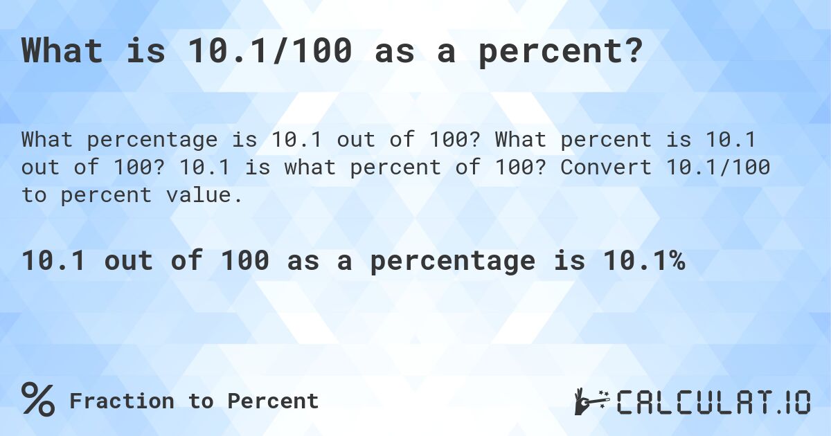 What is 10.1/100 as a percent?. What percent is 10.1 out of 100? 10.1 is what percent of 100? Convert 10.1/100 to percent value.