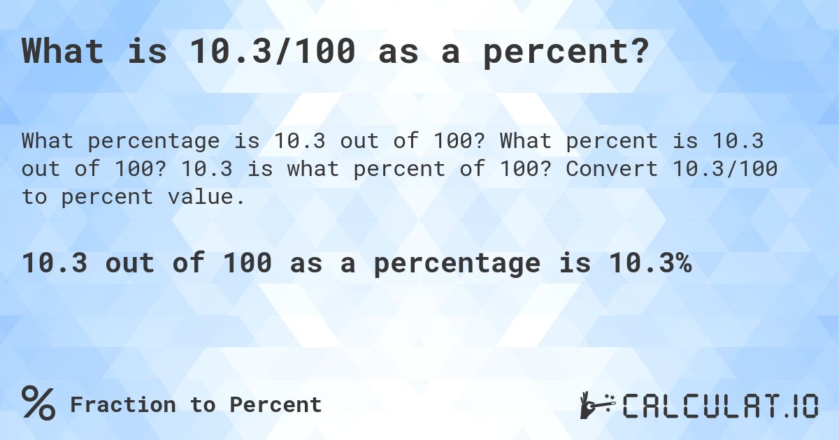 What is 10.3/100 as a percent?. What percent is 10.3 out of 100? 10.3 is what percent of 100? Convert 10.3/100 to percent value.