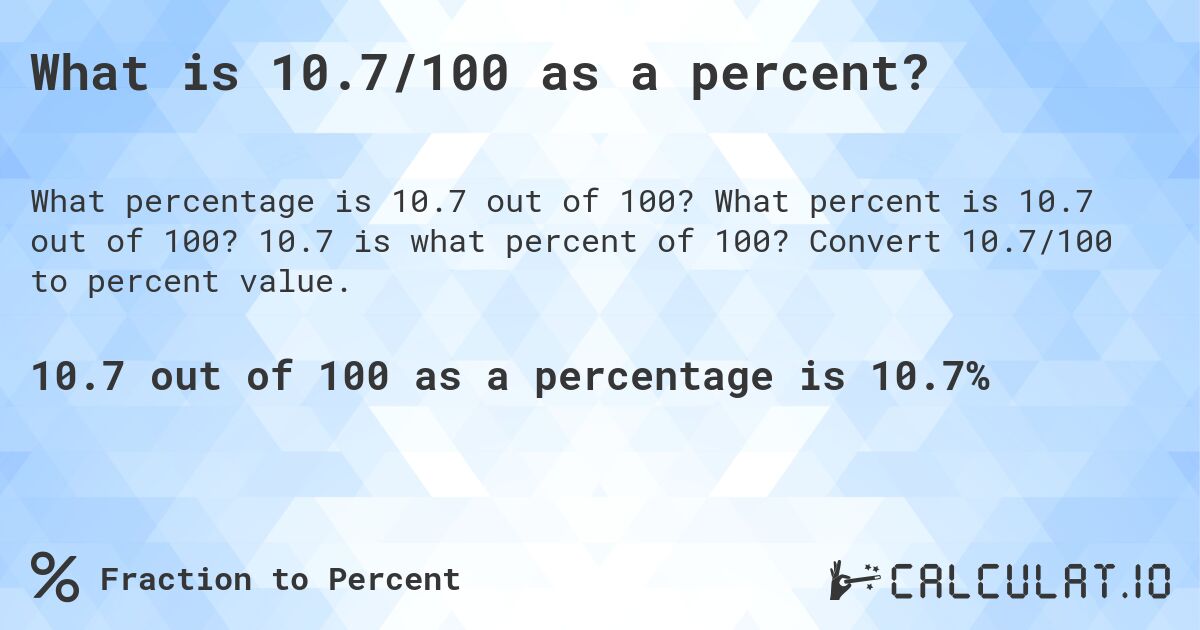 What is 10.7/100 as a percent?. What percent is 10.7 out of 100? 10.7 is what percent of 100? Convert 10.7/100 to percent value.