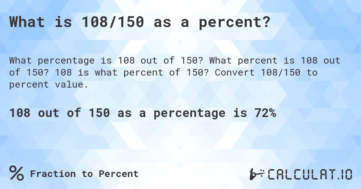 What is 108/150 as a percent?. What percent is 108 out of 150? 108 is what percent of 150? Convert 108/150 to percent value.