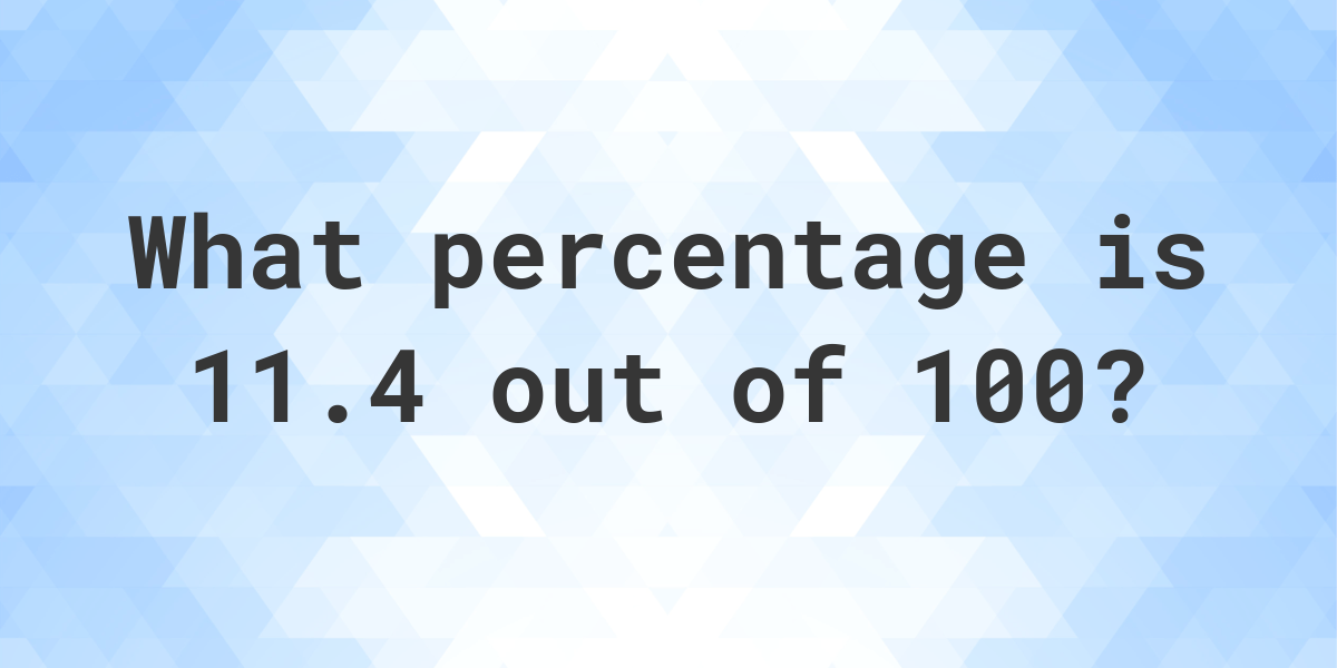 what-is-11-4-100-as-a-percent-calculatio