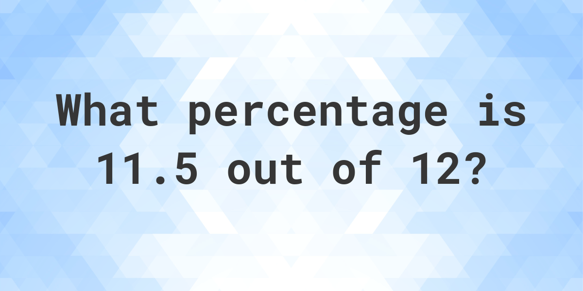 what-is-11-5-12-as-a-percent-calculatio