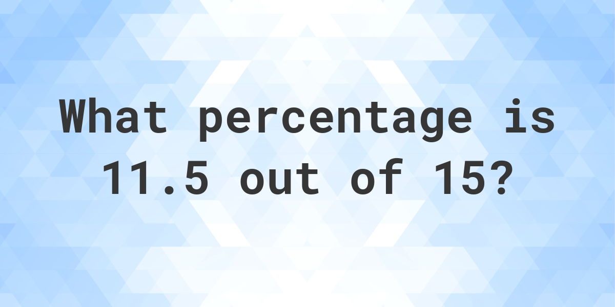 what-is-11-5-15-as-a-percent-calculatio