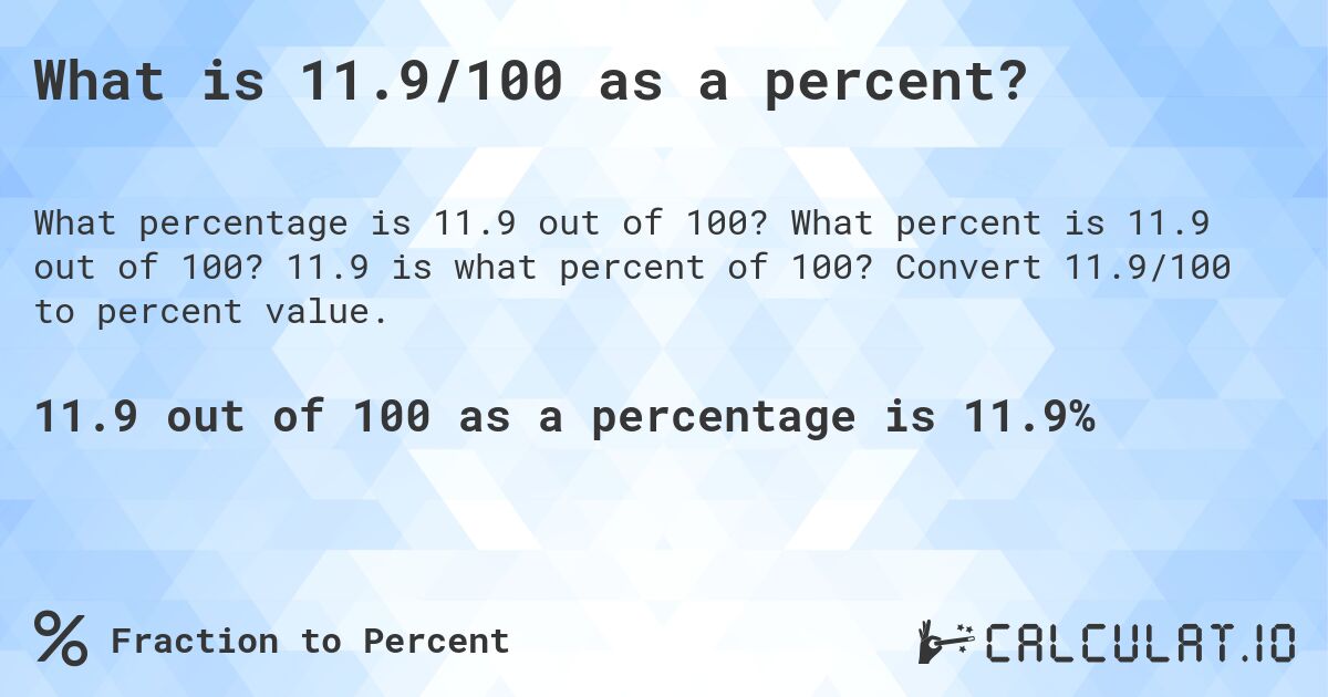 What is 11.9/100 as a percent?. What percent is 11.9 out of 100? 11.9 is what percent of 100? Convert 11.9/100 to percent value.