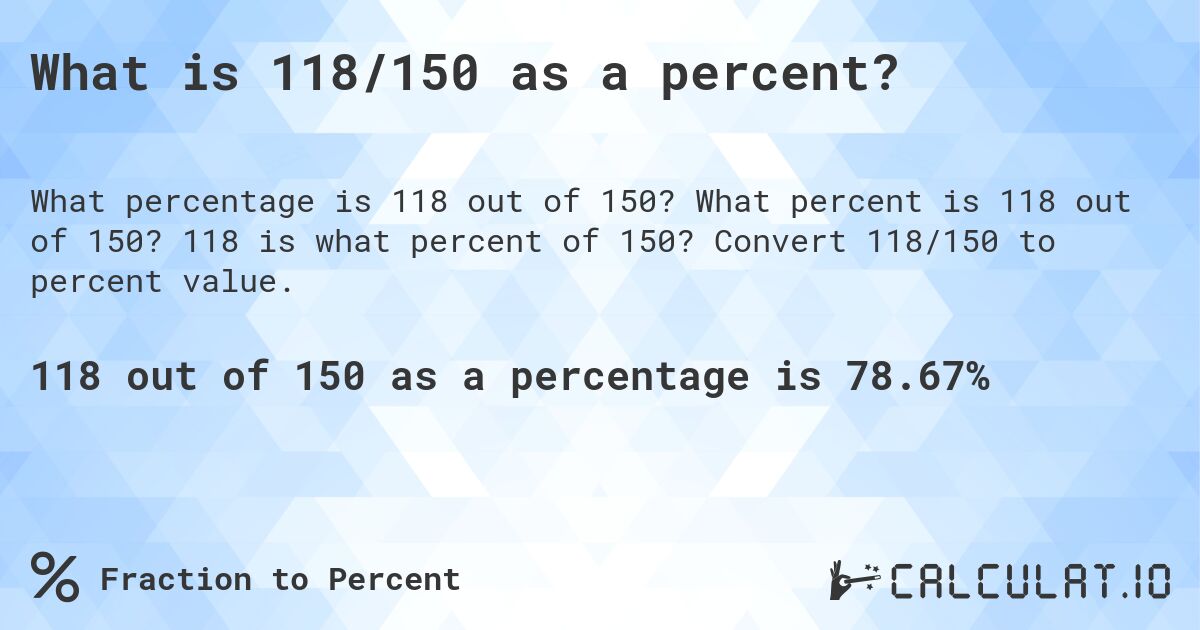 What is 118/150 as a percent?. What percent is 118 out of 150? 118 is what percent of 150? Convert 118/150 to percent value.