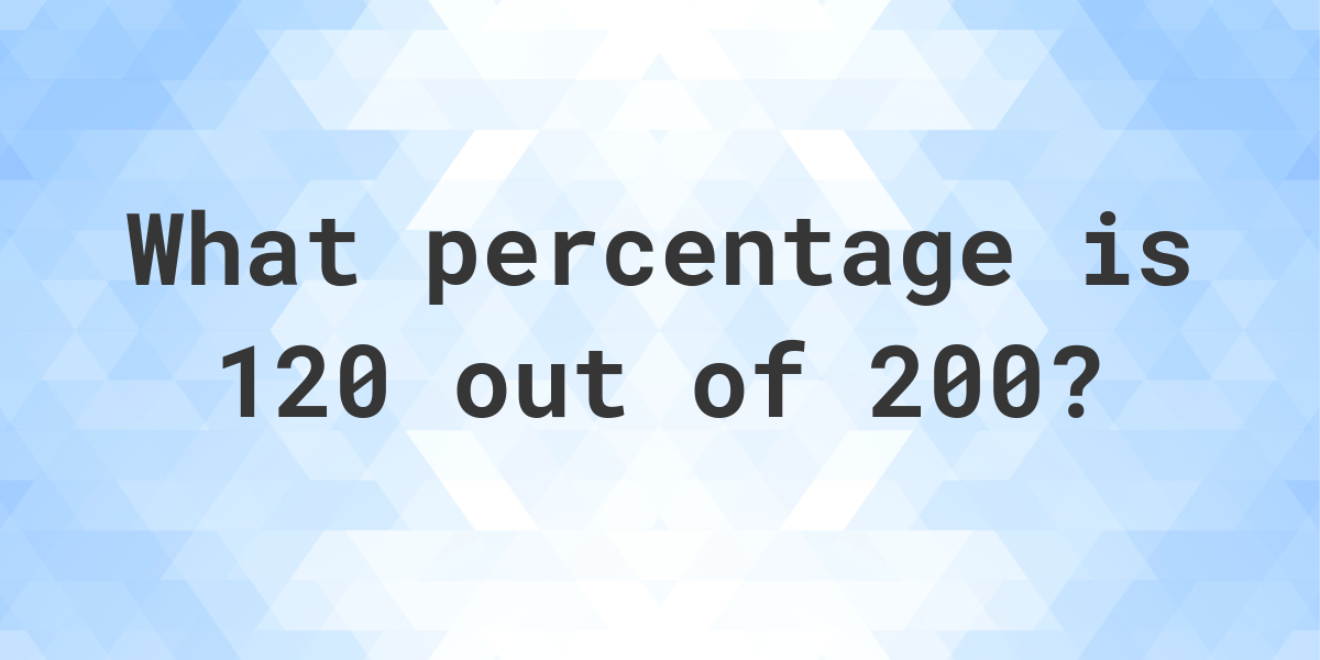 What Is 120 Percent Of 200