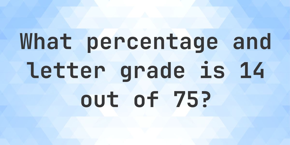 What is 14/75 as a percent? - Calculatio