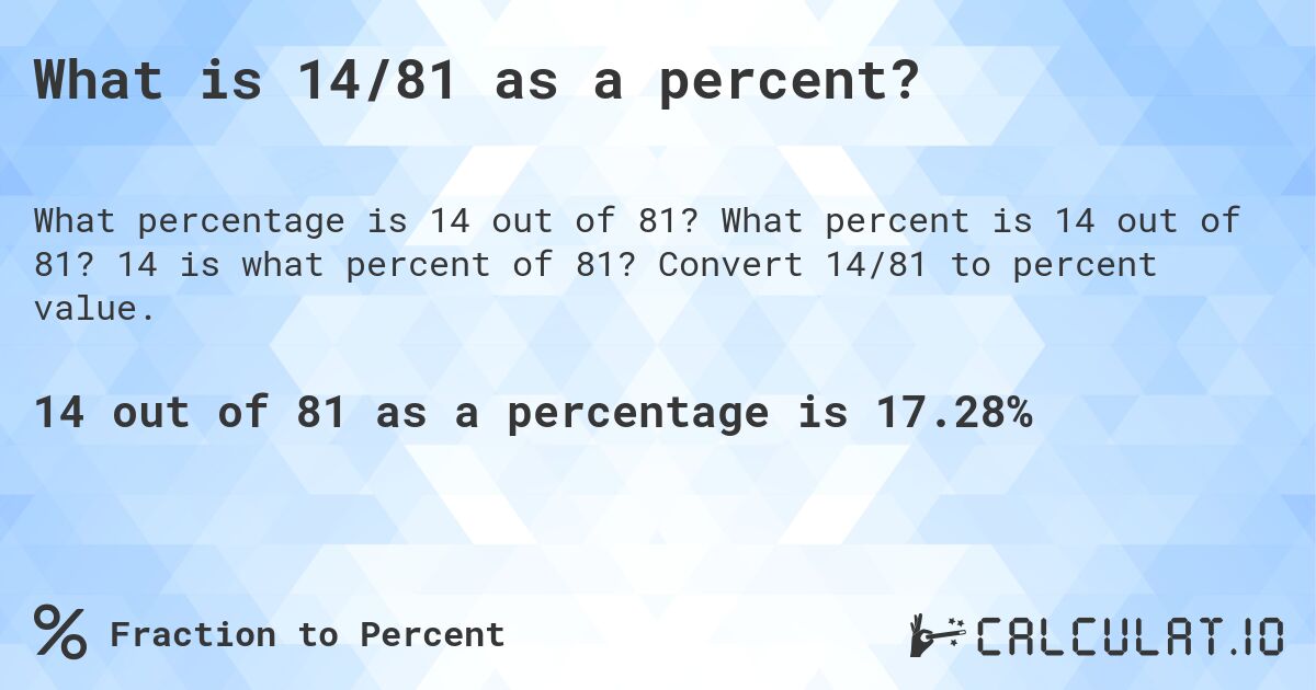 What is 14/81 as a percent?. What percent is 14 out of 81? 14 is what percent of 81? Convert 14/81 to percent value.