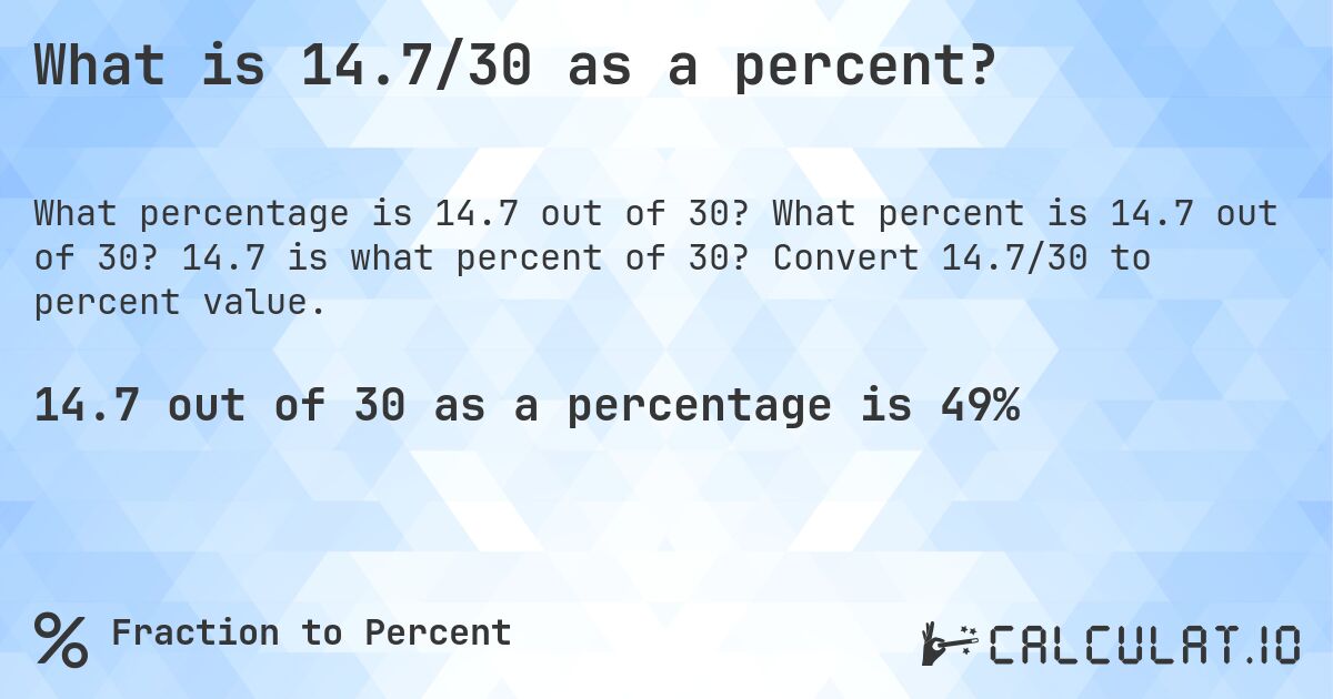 What is 14.7/30 as a percent?. What percent is 14.7 out of 30? 14.7 is what percent of 30? Convert 14.7/30 to percent value.