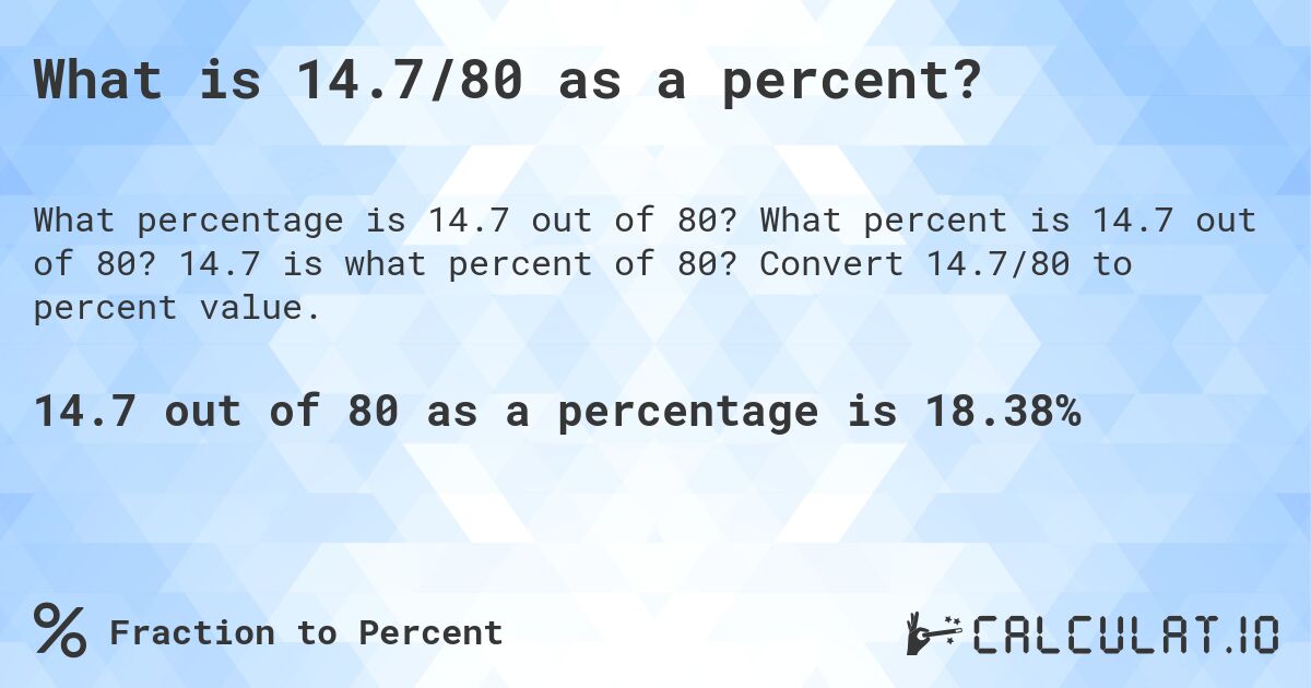 What is 14.7/80 as a percent?. What percent is 14.7 out of 80? 14.7 is what percent of 80? Convert 14.7/80 to percent value.