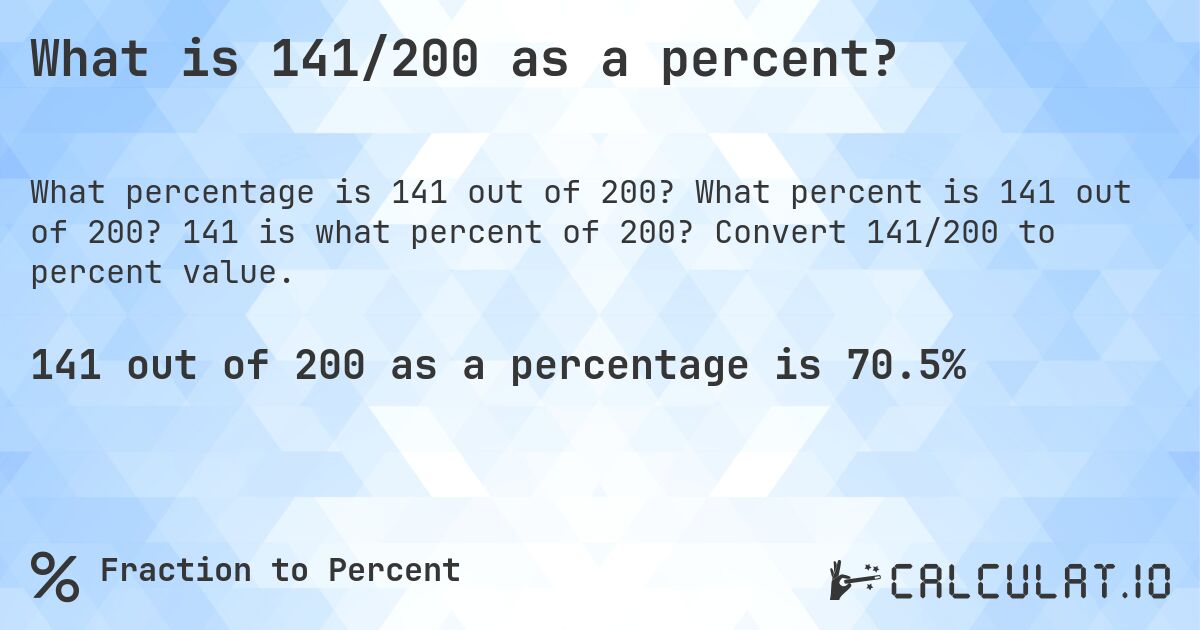 What is 141/200 as a percent?. What percent is 141 out of 200? 141 is what percent of 200? Convert 141/200 to percent value.
