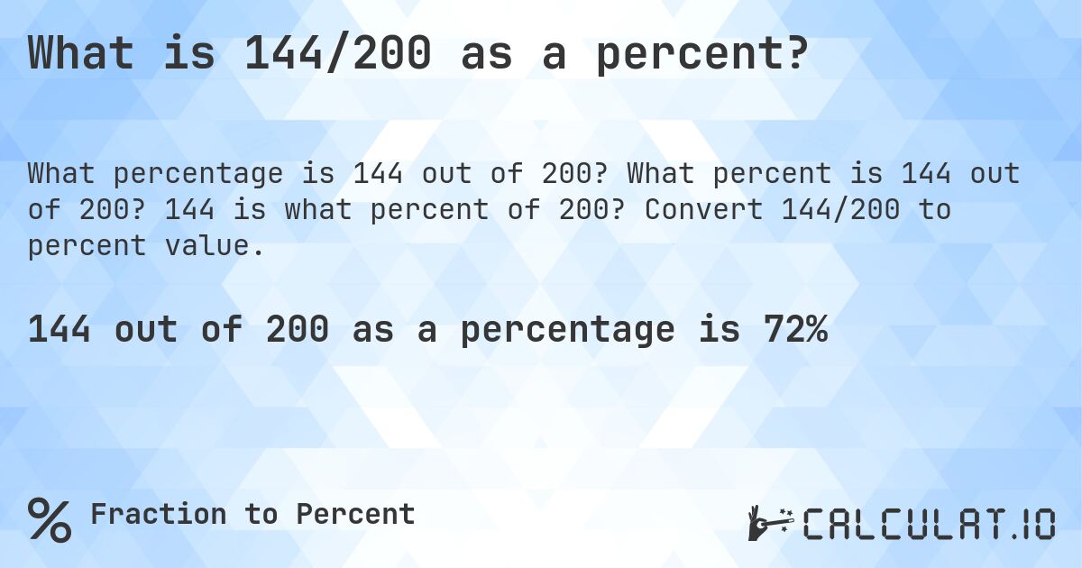 What is 144/200 as a percent?. What percent is 144 out of 200? 144 is what percent of 200? Convert 144/200 to percent value.