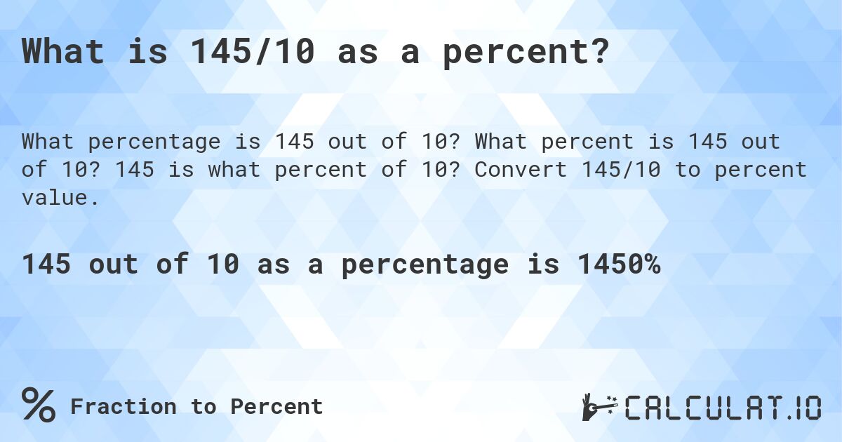 What is 145/10 as a percent?. What percent is 145 out of 10? 145 is what percent of 10? Convert 145/10 to percent value.