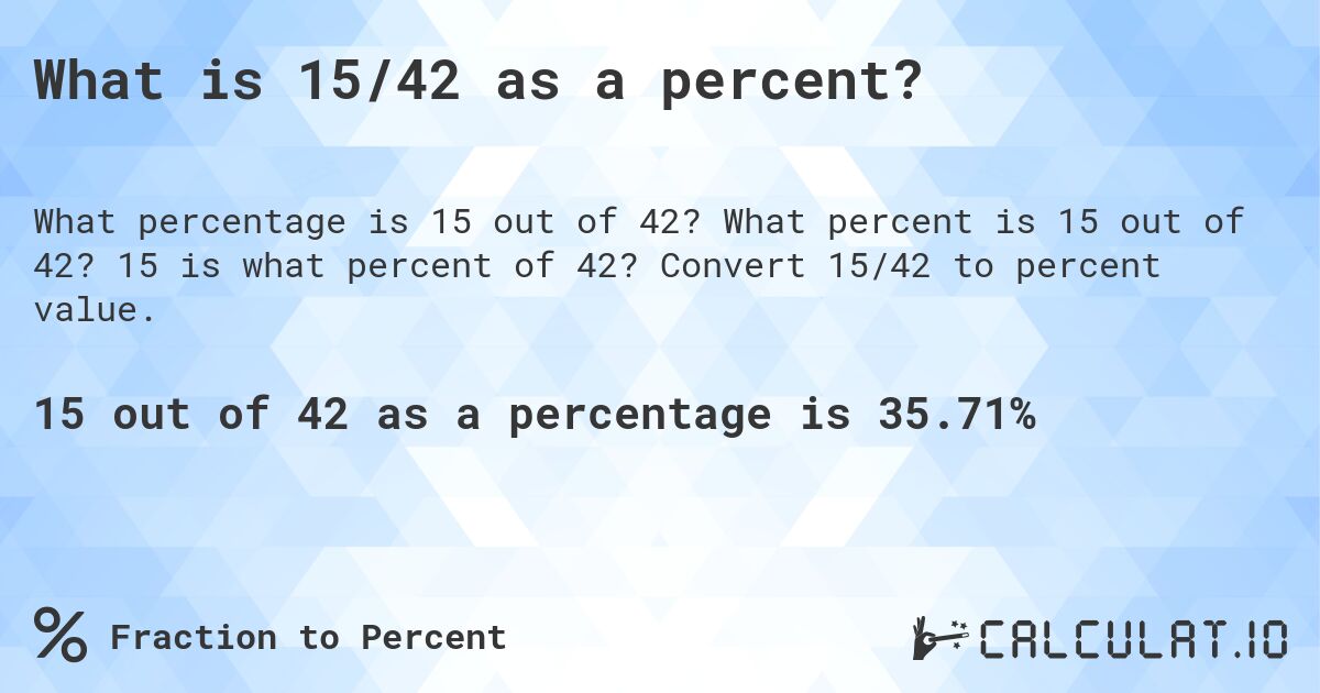 What is 15/42 as a percent?. What percent is 15 out of 42? 15 is what percent of 42? Convert 15/42 to percent value.
