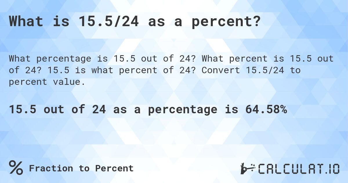 What is 15.5/24 as a percent?. What percent is 15.5 out of 24? 15.5 is what percent of 24? Convert 15.5/24 to percent value.