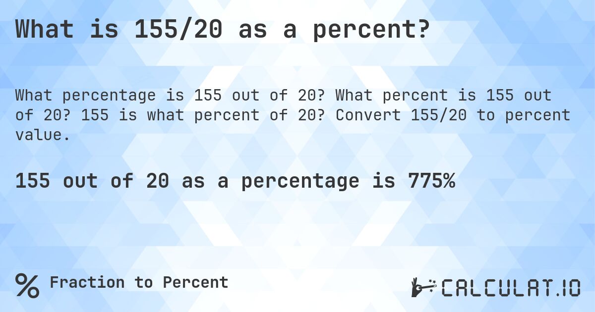 What is 155/20 as a percent?. What percent is 155 out of 20? 155 is what percent of 20? Convert 155/20 to percent value.
