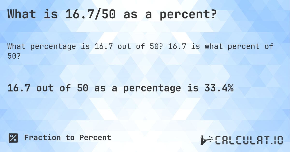 What is 16.7/50 as a percent?. 16.7 is what percent of 50?