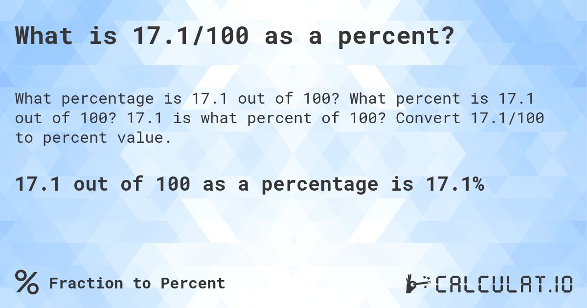 What is 17.1/100 as a percent?. What percent is 17.1 out of 100? 17.1 is what percent of 100? Convert 17.1/100 to percent value.