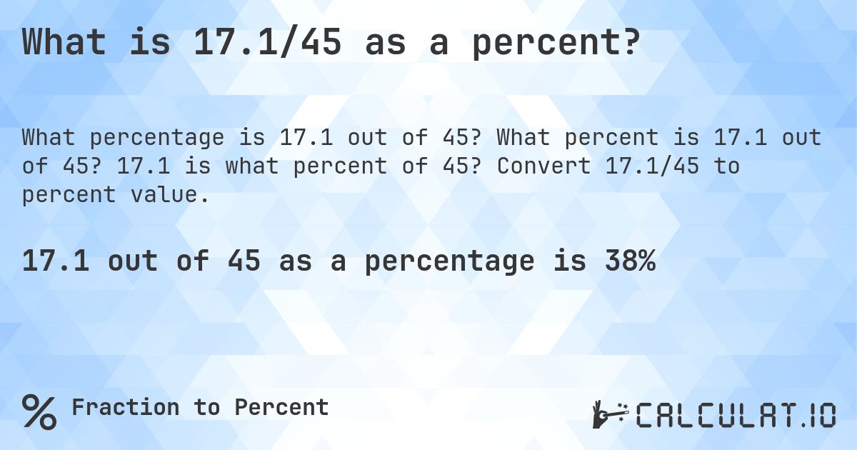 What is 17.1/45 as a percent?. What percent is 17.1 out of 45? 17.1 is what percent of 45? Convert 17.1/45 to percent value.