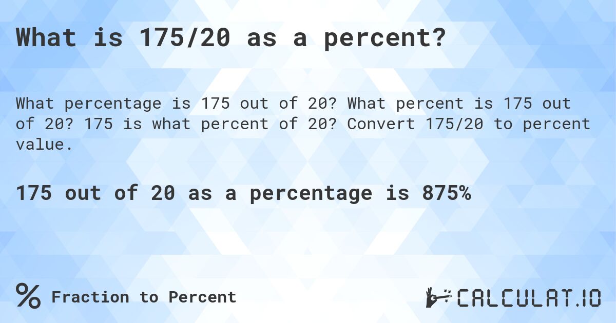 What is 175/20 as a percent?. What percent is 175 out of 20? 175 is what percent of 20? Convert 175/20 to percent value.