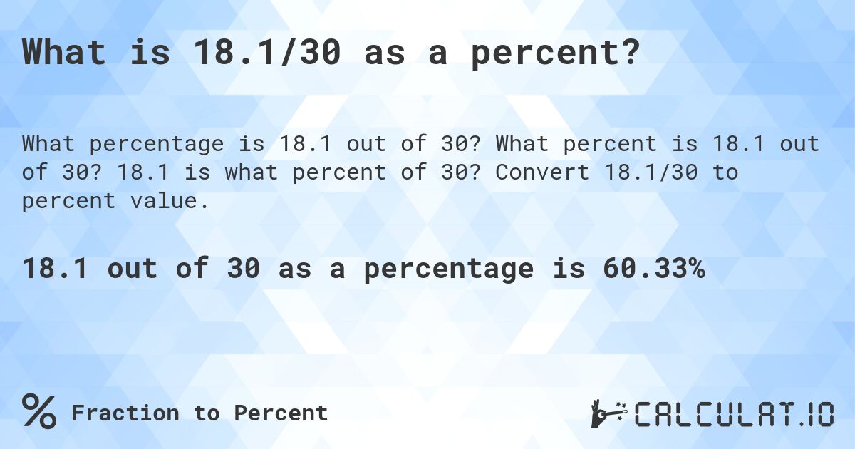 What is 18.1/30 as a percent?. What percent is 18.1 out of 30? 18.1 is what percent of 30? Convert 18.1/30 to percent value.