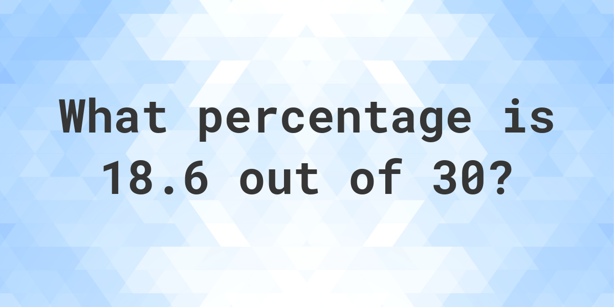 what-is-18-6-30-as-a-percent-calculatio