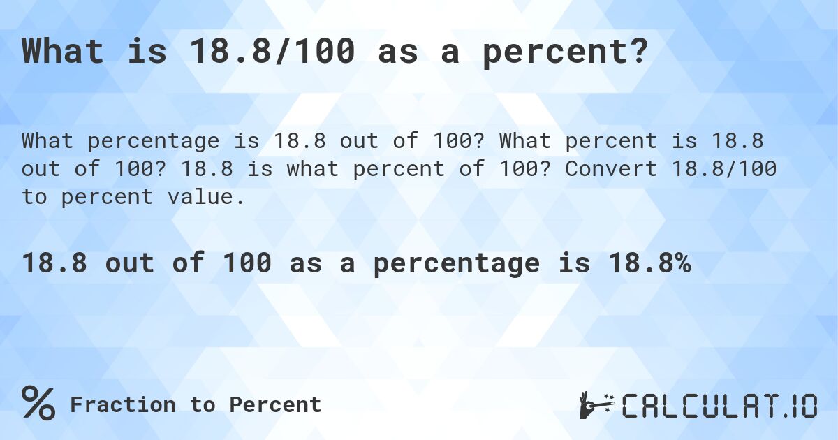 What is 18.8/100 as a percent?. What percent is 18.8 out of 100? 18.8 is what percent of 100? Convert 18.8/100 to percent value.