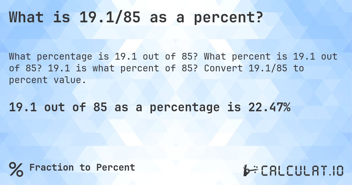 What is 19.1/85 as a percent?. What percent is 19.1 out of 85? 19.1 is what percent of 85? Convert 19.1/85 to percent value.
