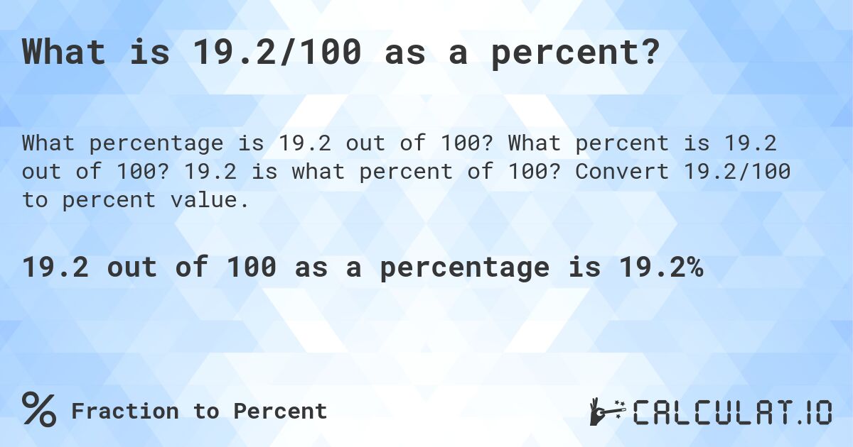 What is 19.2/100 as a percent?. What percent is 19.2 out of 100? 19.2 is what percent of 100? Convert 19.2/100 to percent value.