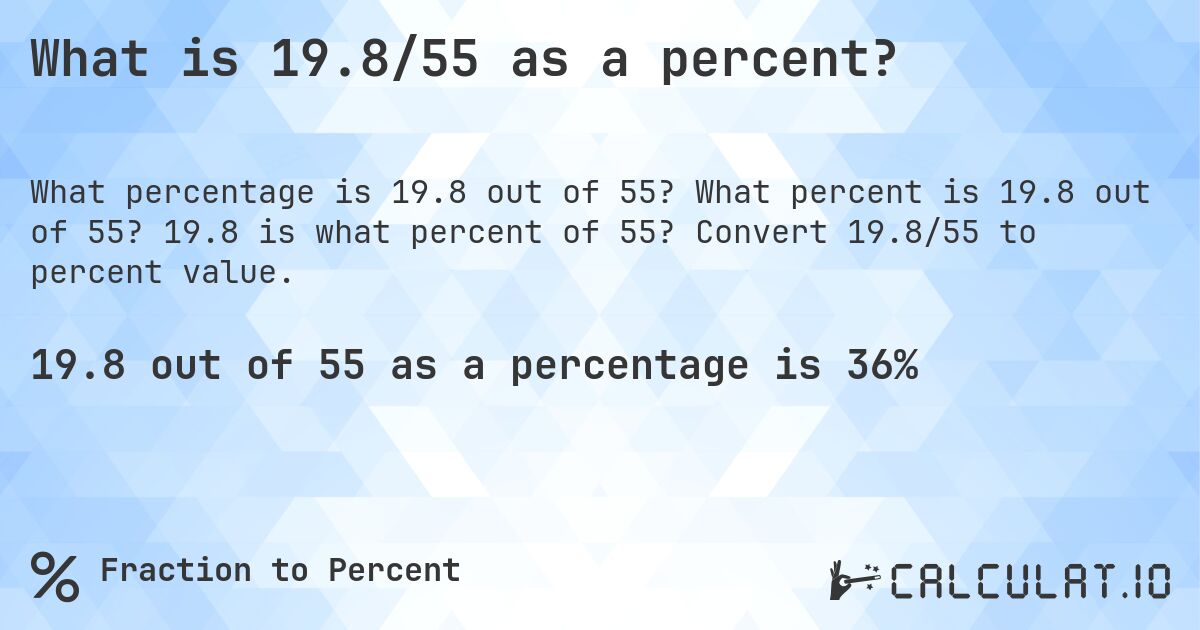 What is 19.8/55 as a percent?. What percent is 19.8 out of 55? 19.8 is what percent of 55? Convert 19.8/55 to percent value.