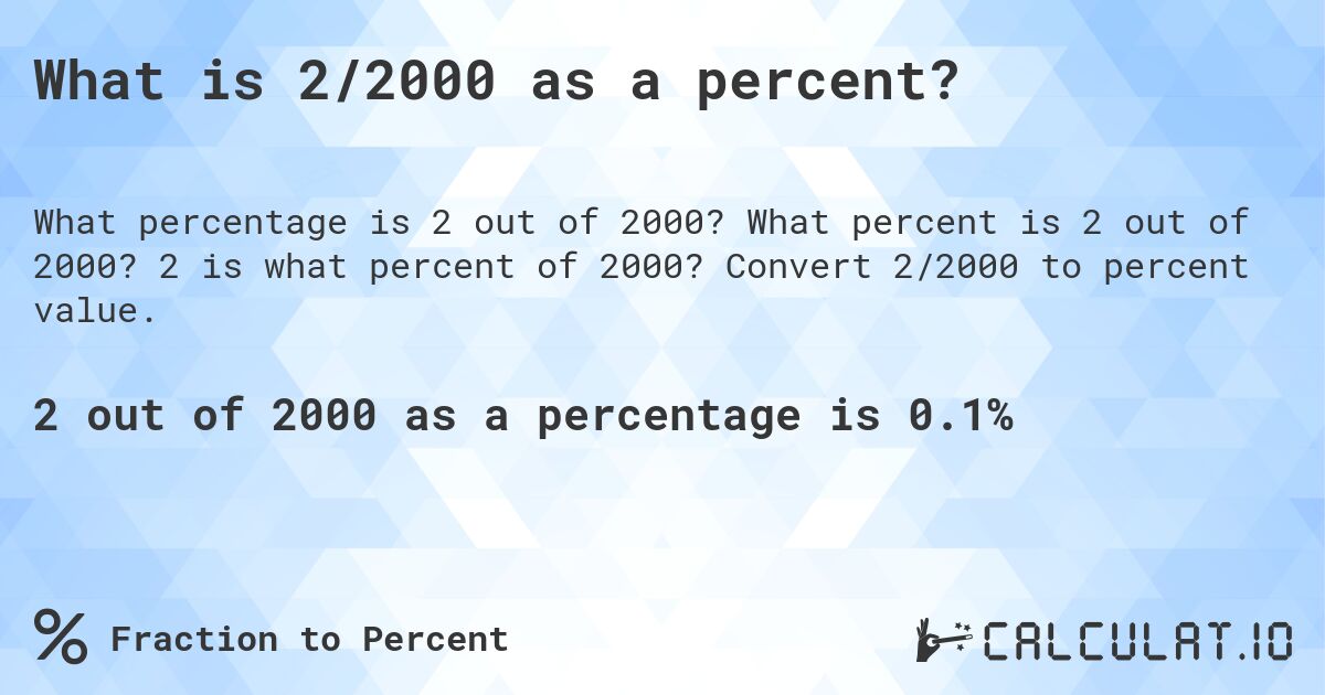 What is 2/2000 as a percent?. What percent is 2 out of 2000? 2 is what percent of 2000? Convert 2/2000 to percent value.