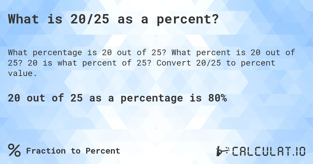 What is 20/25 as a percent?. What percent is 20 out of 25? 20 is what percent of 25? Convert 20/25 to percent value.